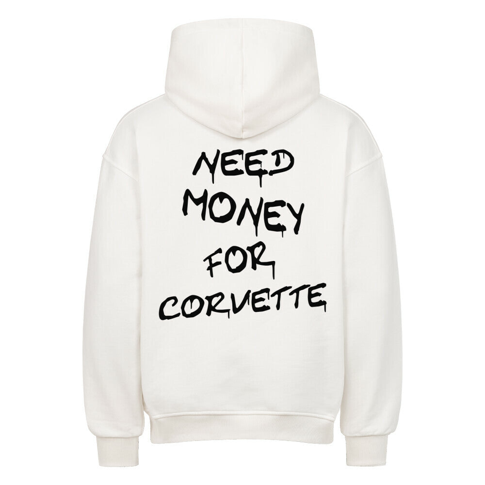 Oversized Hoodie NEED MONEY FOR CORVETTE