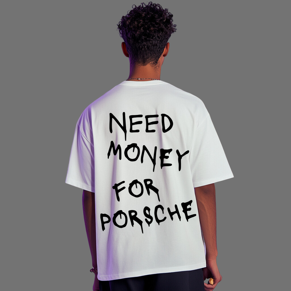 Oversized Shirt - NEED MONEY FOR PORSCHE