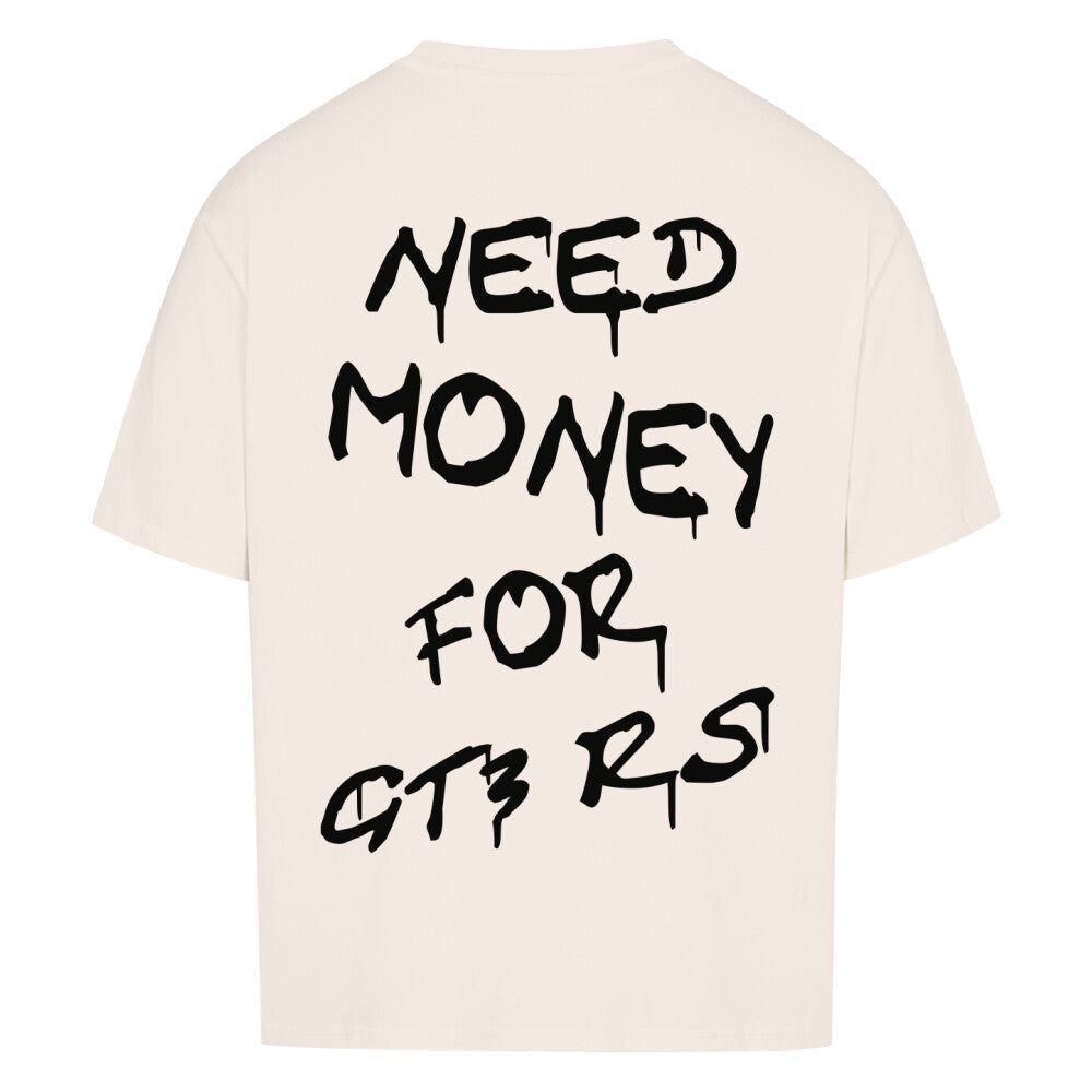 Return Oversized Shirt - NEED MONEY FOR GT3 RS