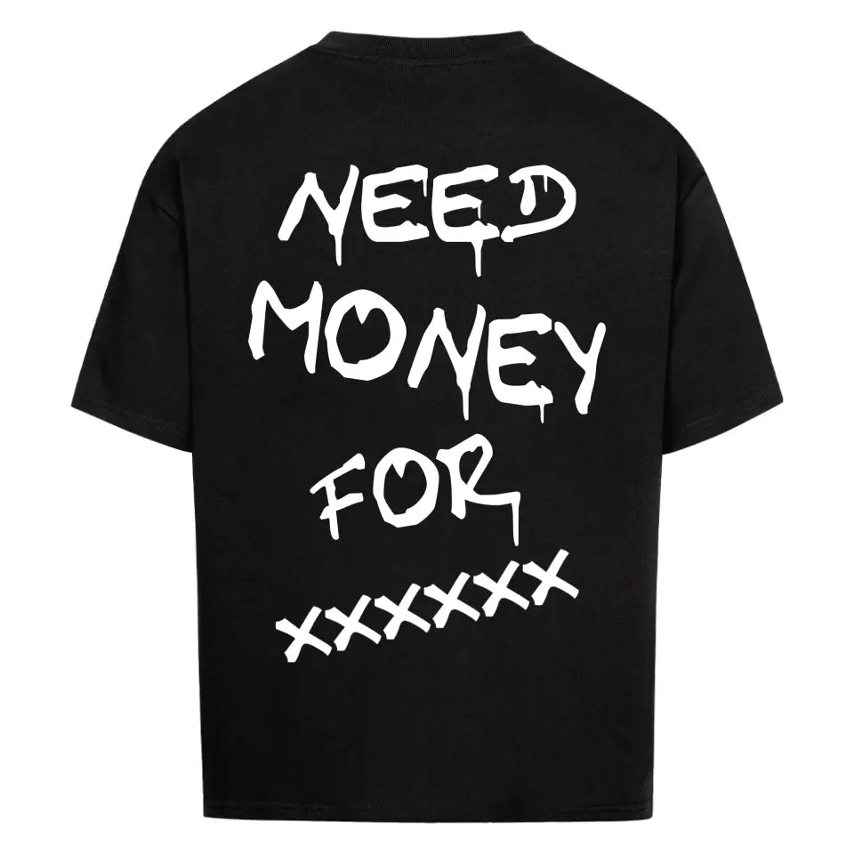 Oversized Shirt - NEED MONEY FOR ...