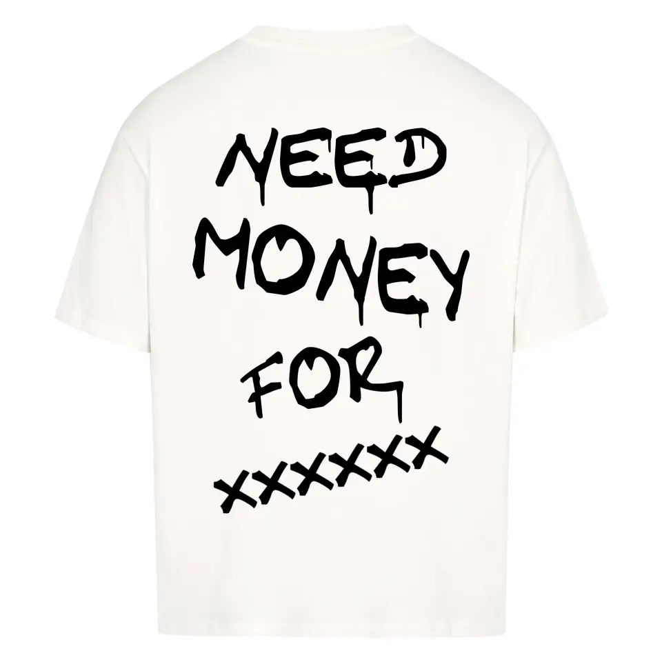 Oversized Shirt - NEED MONEY FOR ...