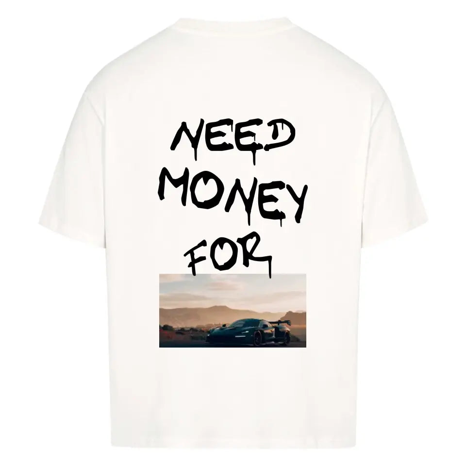 Oversized Shirt - NEED MONEY FOR (IMAGE)