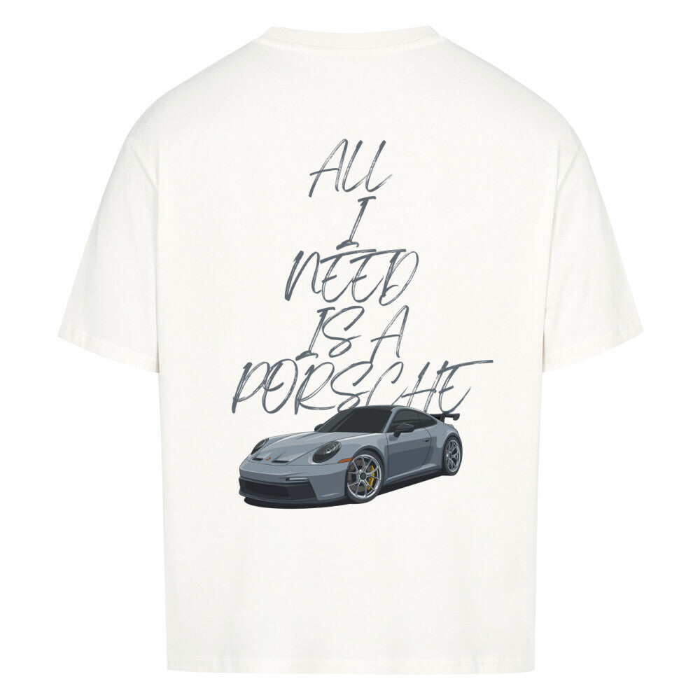 Return Oversized Shirt - ALL I NEED IS A PORSCHE